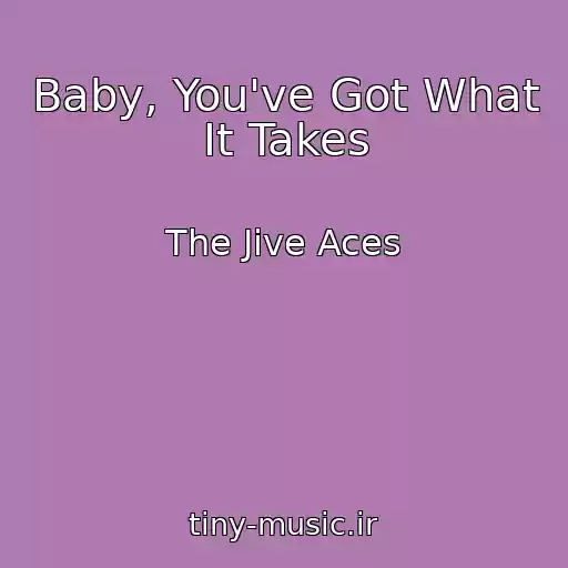 کاور آهنگ Baby, You've Got What It Takes از The Jive Aces