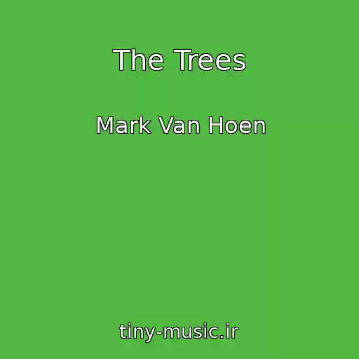 کاور آهنگ The Trees از Mark Van Hoen