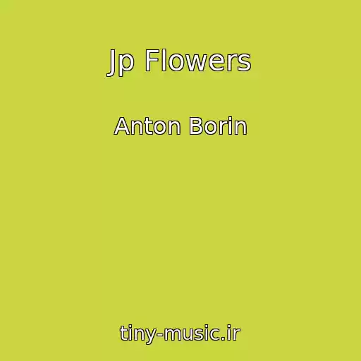 کاور آهنگ Jp Flowers از Anton Borin