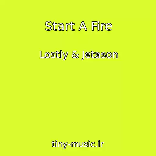 کاور آهنگ Start A Fire از Lostly & Jetason