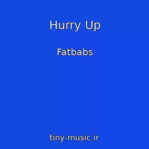 کاور آهنگ Hurry Up از Fatbabs