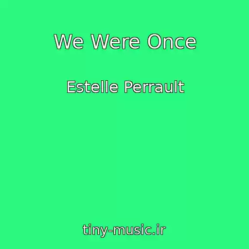کاور آهنگ We Were Once از Estelle Perrault