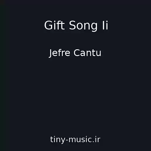 کاور آهنگ Gift Song Ii از Jefre Cantu