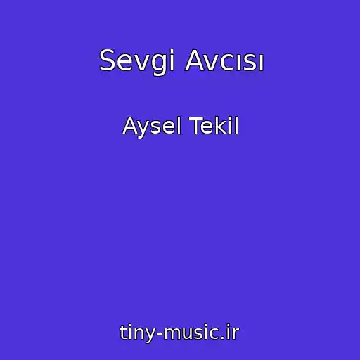 کاور آهنگ Sevgi Avcısı از Aysel Tekil