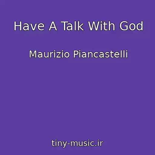 کاور آهنگ Have A Talk With God از Maurizio Piancastelli