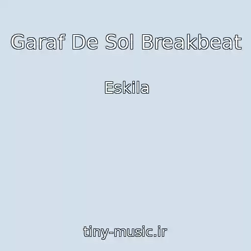 کاور آهنگ Garaf De Sol Breakbeat از Eskila