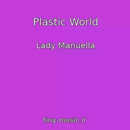 کاور آهنگ Plastic World از Lady Manuella
