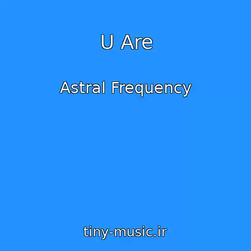 کاور آهنگ U Are از Astral Frequency