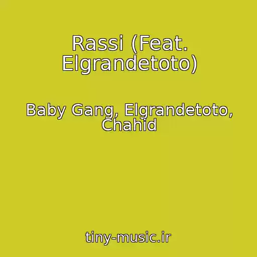 کاور آهنگ Rassi (Feat. Elgrandetoto) از Baby Gang, Elgrandetoto, Chahid