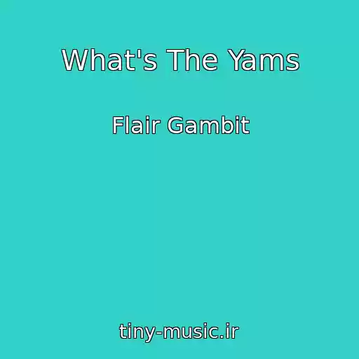 کاور آهنگ What's The Yams از Flair Gambit