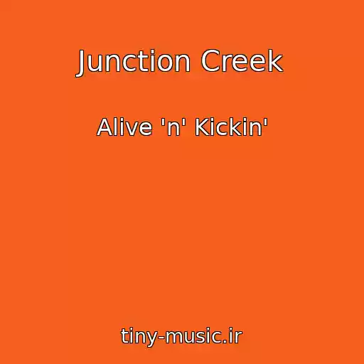 کاور آهنگ Junction Creek از Alive 'n' Kickin'