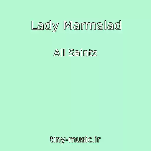 کاور آهنگ Lady Marmalad از All Saints