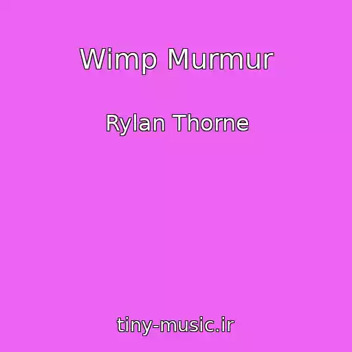 کاور آهنگ Wimp Murmur از Rylan Thorne
