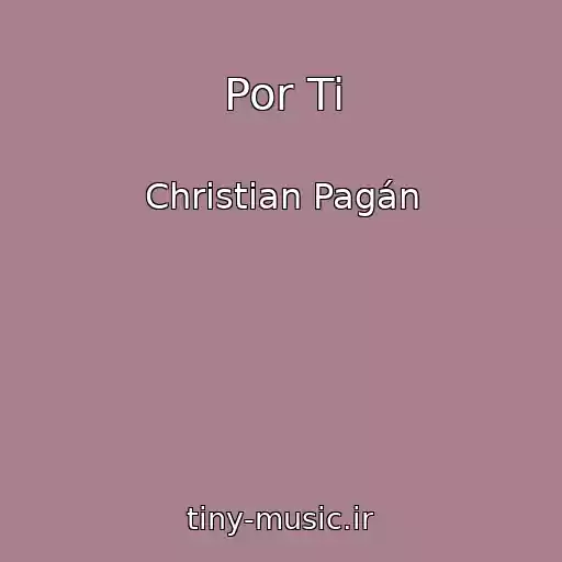 کاور آهنگ Por Ti از Christian Pagán