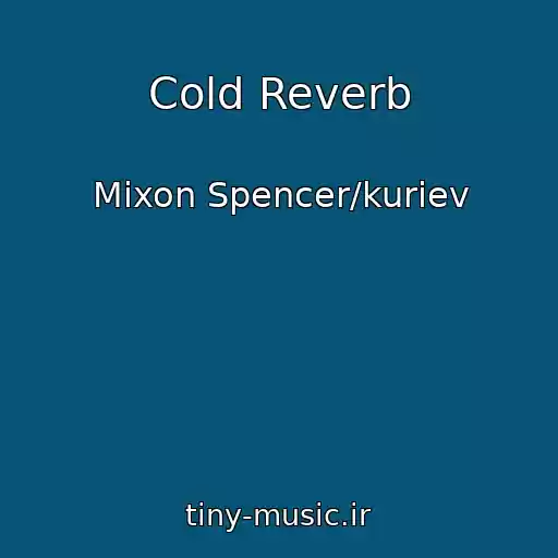 کاور آهنگ Cold Reverb از Mixon Spencer/kuriev