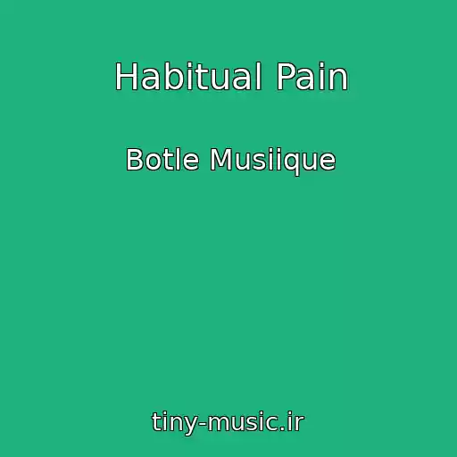 کاور آهنگ Habitual Pain از Botle Musiique