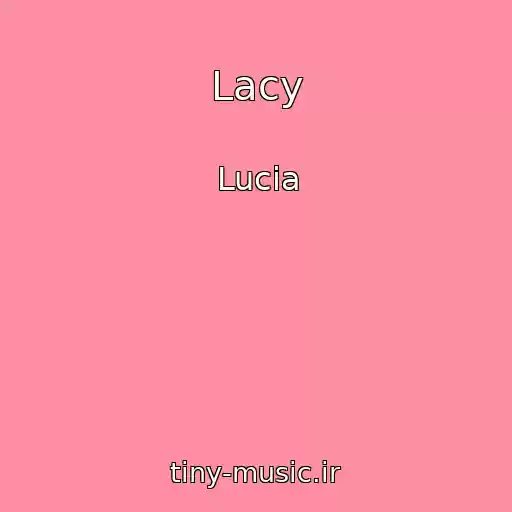 کاور آهنگ Lacy از Lucia