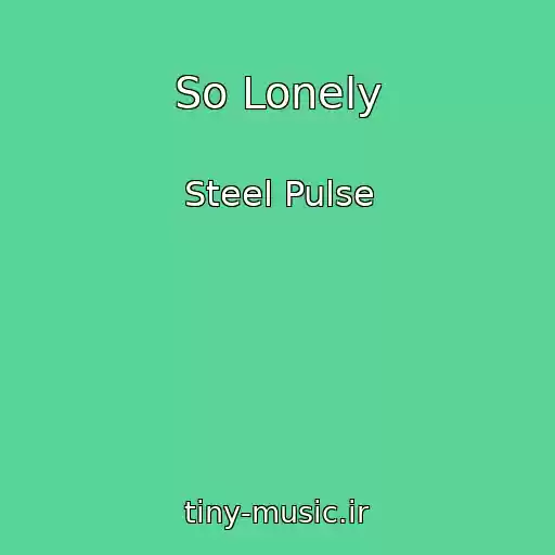 کاور آهنگ So Lonely از Steel Pulse