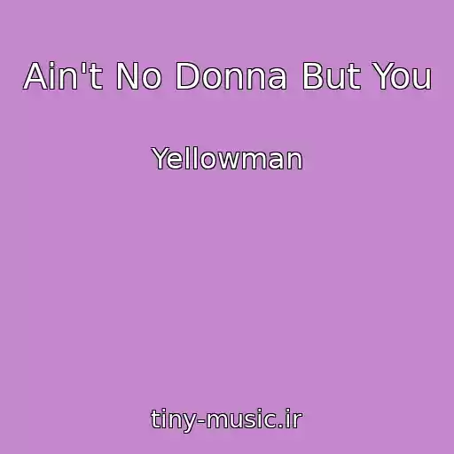 کاور آهنگ Ain't No Donna But You از Yellowman