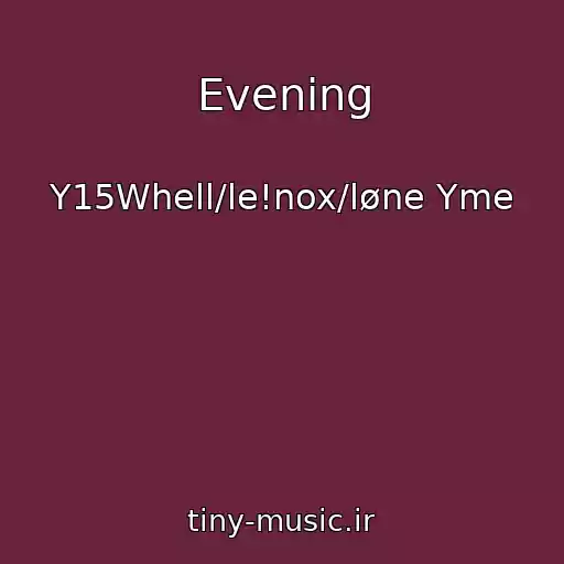 کاور آهنگ Evening از Y15Whell/le!nox/løne Yme