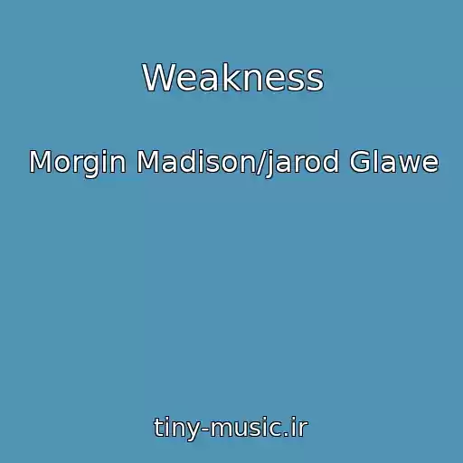 کاور آهنگ Weakness از Morgin Madison/jarod Glawe
