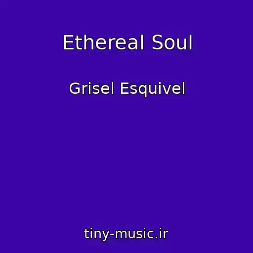 کاور آهنگ Ethereal Soul از Grisel Esquivel