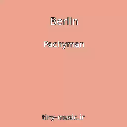 کاور آهنگ Berlin از Pachyman