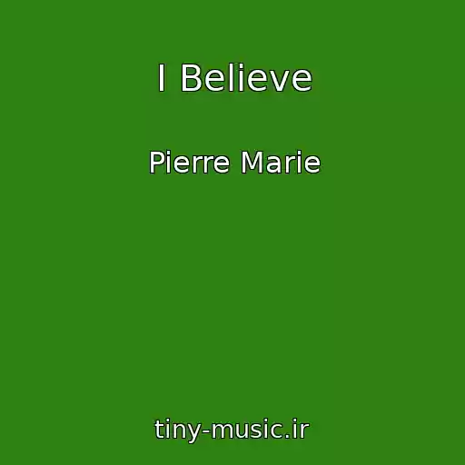 کاور آهنگ I Believe از Pierre Marie