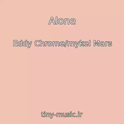 کاور آهنگ Alone از Eddy Chrome/mykel Mars