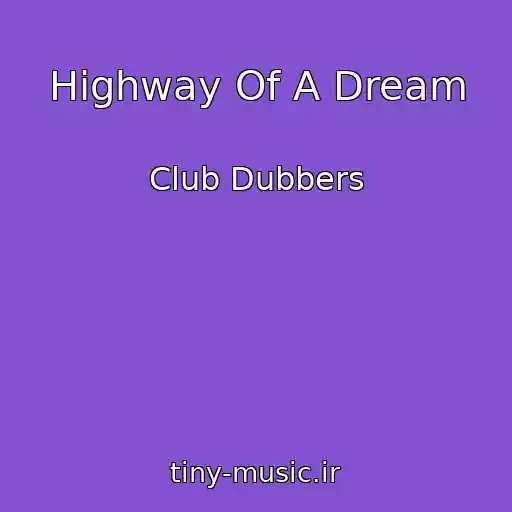 کاور آهنگ Highway Of A Dream از Club Dubbers