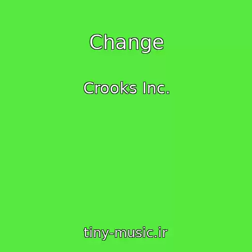 کاور آهنگ Change از Crooks Inc.