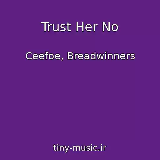 کاور آهنگ Trust Her No از Ceefoe, Breadwinners