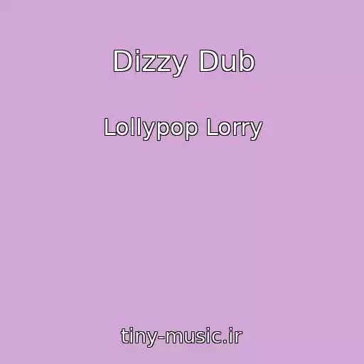 کاور آهنگ Dizzy Dub از Lollypop Lorry