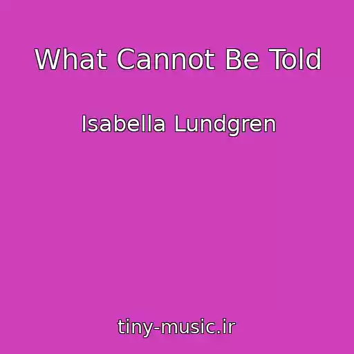کاور آهنگ What Cannot Be Told از Isabella Lundgren