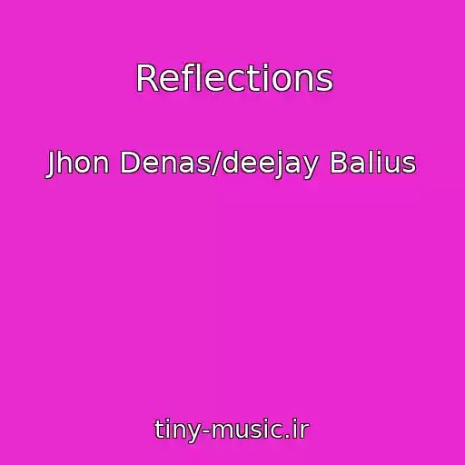 کاور آهنگ Reflections از Jhon Denas/deejay Balius