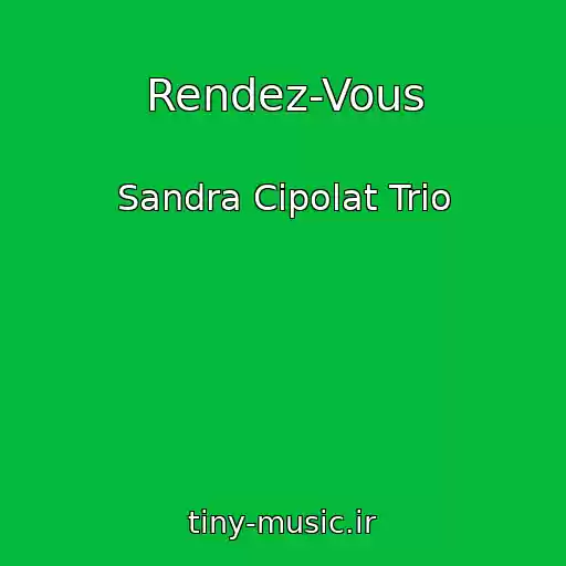 کاور آهنگ Rendez-Vous از Sandra Cipolat Trio