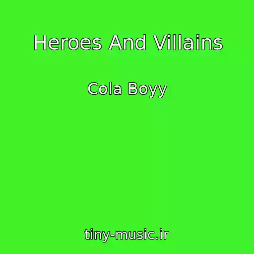 کاور آهنگ Heroes And Villains از Cola Boyy
