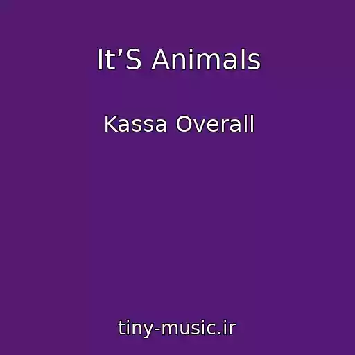 کاور آهنگ It’S Animals از Kassa Overall
