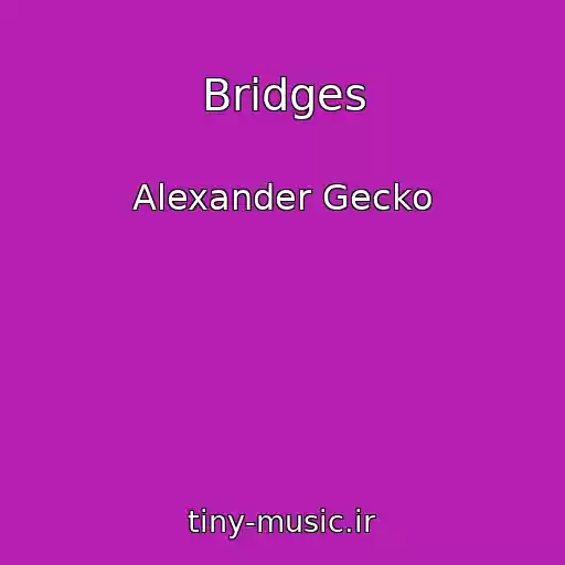 کاور آهنگ Bridges از Alexander Gecko
