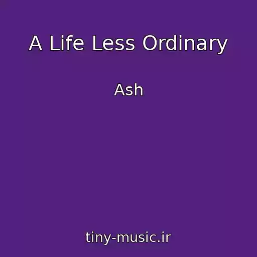 کاور آهنگ A Life Less Ordinary از Ash