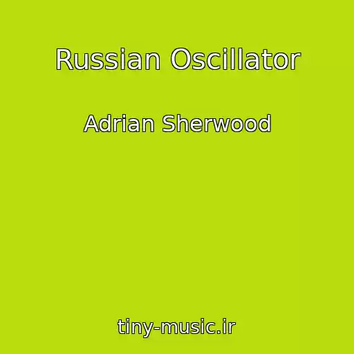 کاور آهنگ Russian Oscillator از Adrian Sherwood