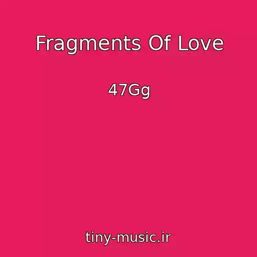 کاور آهنگ Fragments Of Love از 47Gg