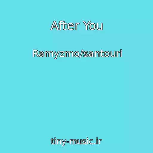 کاور آهنگ After You از Ramyzmo/santouri