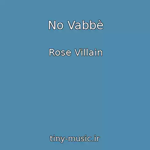 کاور آهنگ No Vabbè از Rose Villain