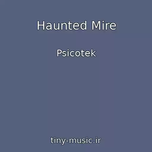 کاور آهنگ Haunted Mire از Psicotek