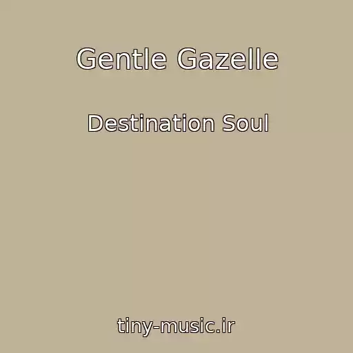 کاور آهنگ Gentle Gazelle از Destination Soul