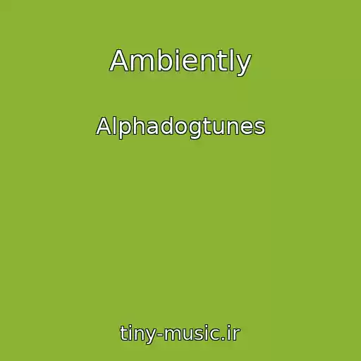 کاور آهنگ Ambiently از Alphadogtunes