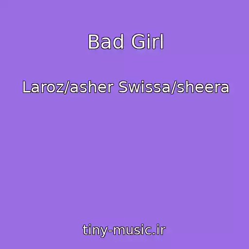 کاور آهنگ Bad Girl از Laroz/asher Swissa/sheera