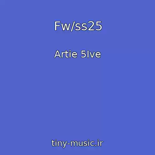 کاور آهنگ Fw/ss25 از Artie 5Ive