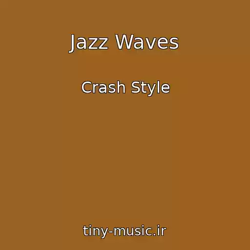 کاور آهنگ Jazz Waves از Crash Style